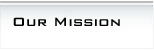 to: Our Mission