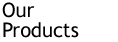 Our Products